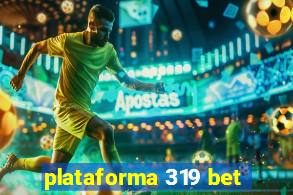 plataforma 319 bet